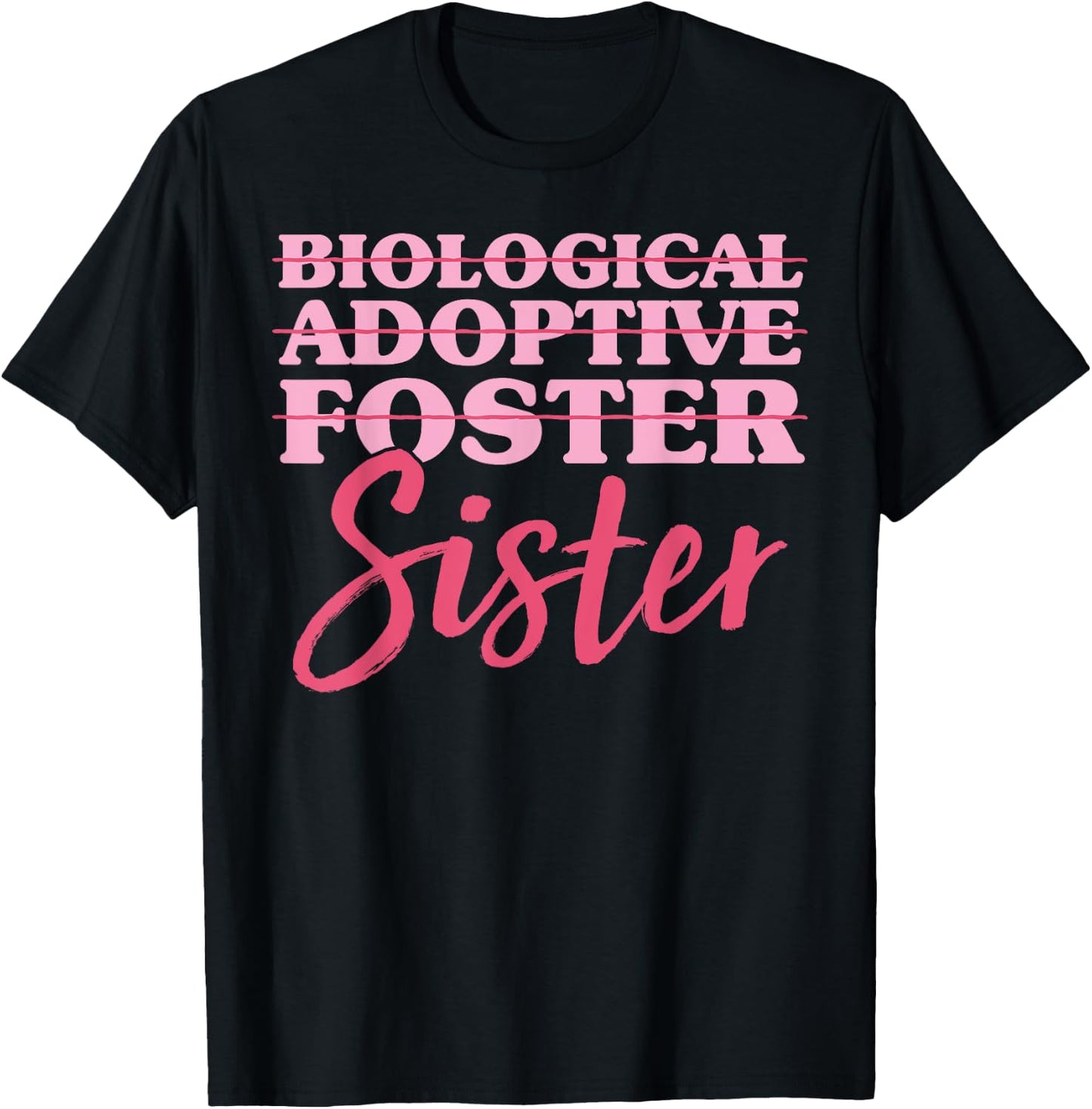 Biological Adoptive Foster Sister Adoption Awareness Day Sis T-Shirt - T-Shirt | Black