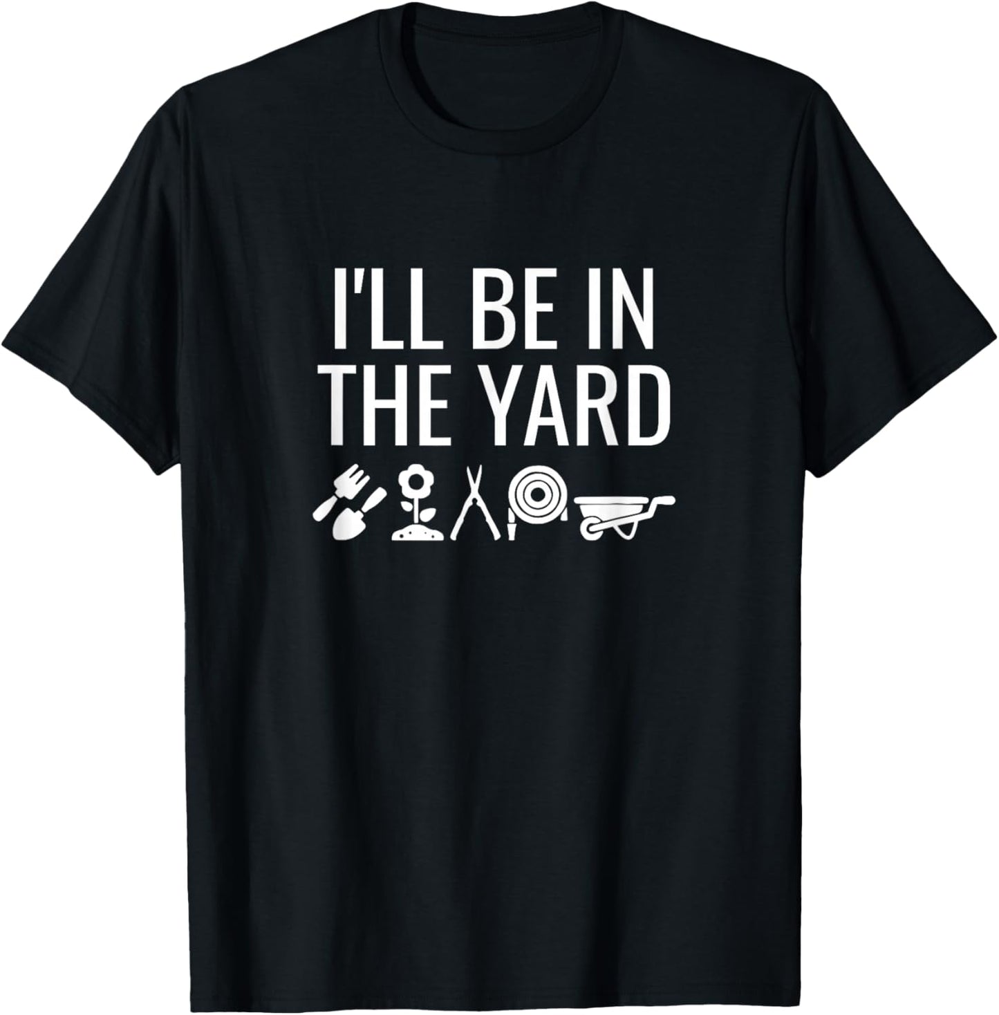 I'll Be In The Yard T-Shirt - T-Shirt | Black