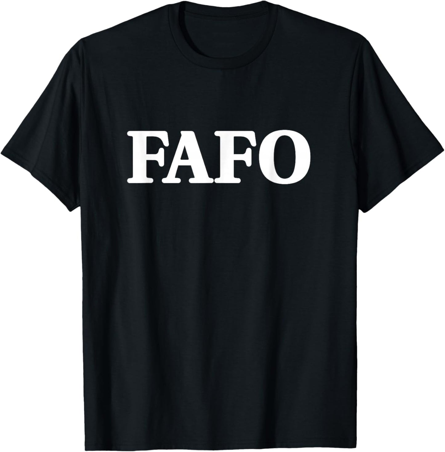 FAFO Fuck Around and Find Out Funny Saying T-Shirt - T-Shirt | Black