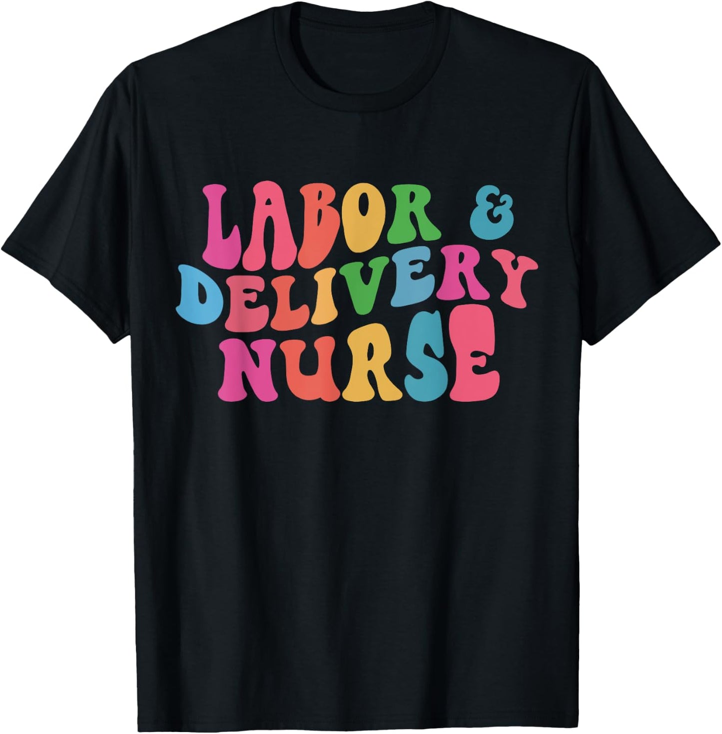 Labor & Delivery Nurse T-Shirt - T-Shirt | Black