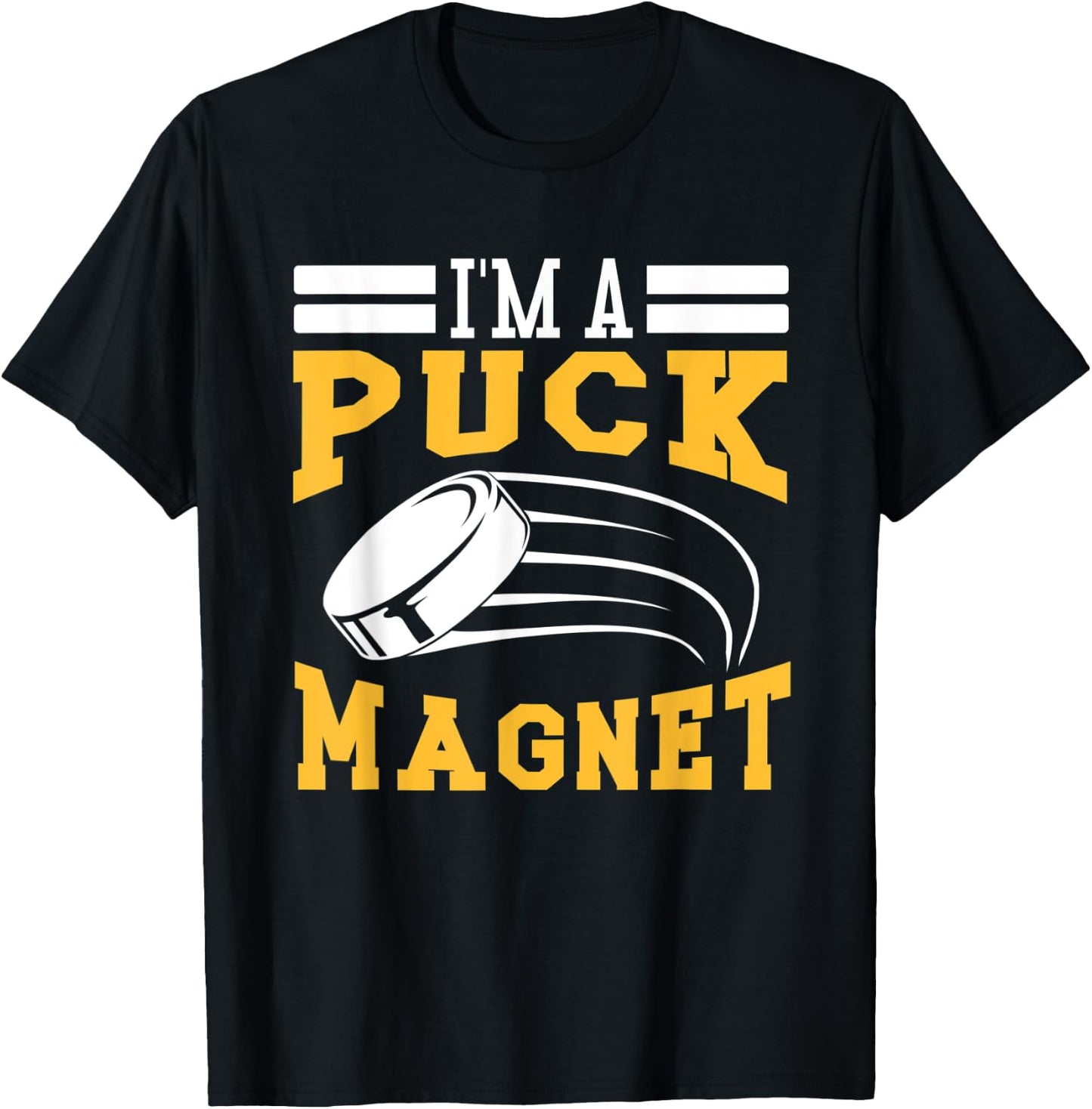 Hockey I'm A Puck Magnet T-Shirt - T-Shirt | Black