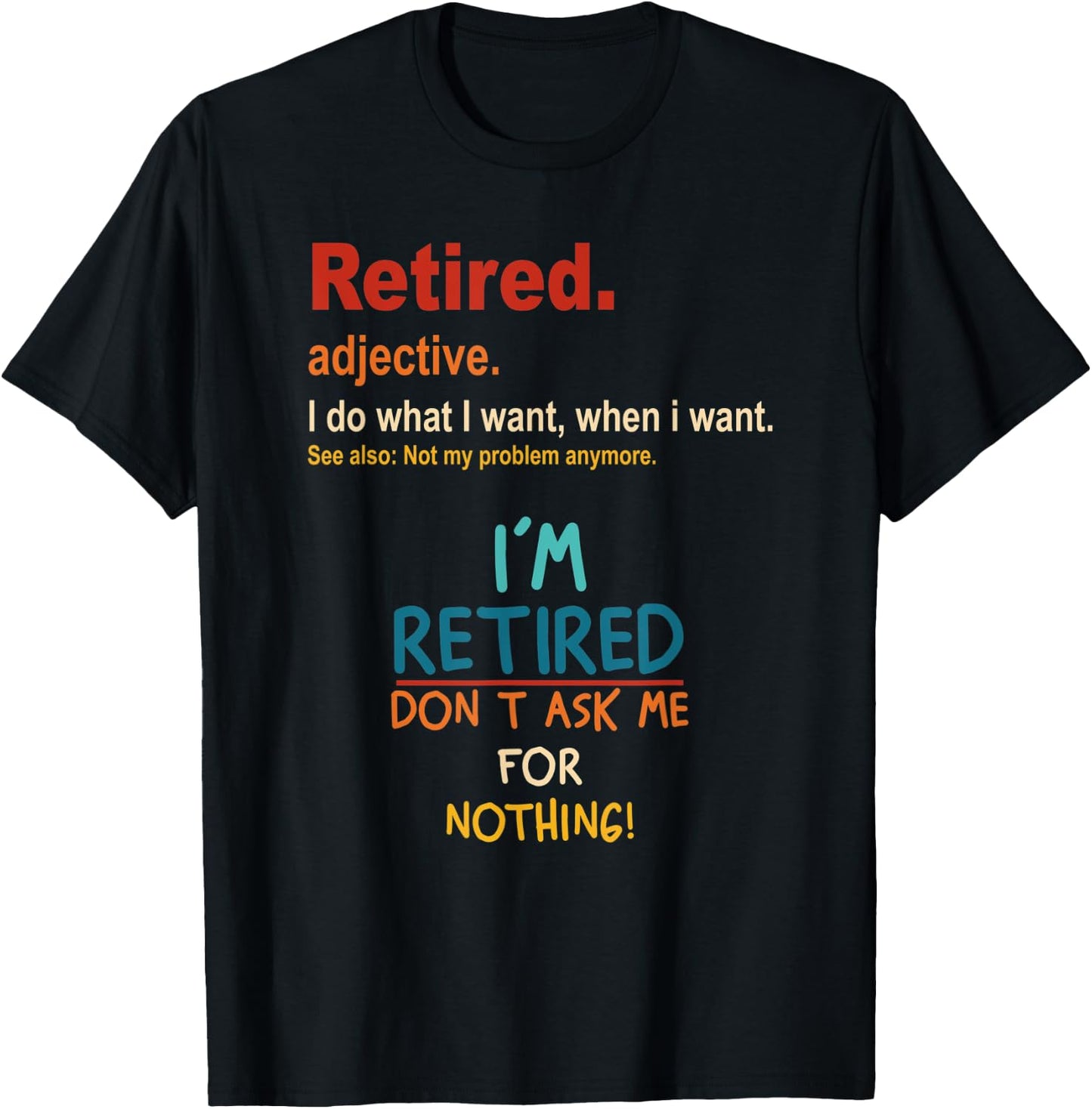 Retired I'm Retired Don't Ask Me For Nothing Vintage T-Shirt - T-Shirt | Black