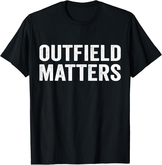 Funny Baseball Outfield Matters Outfielders T-Shirt - T-Shirt | Black