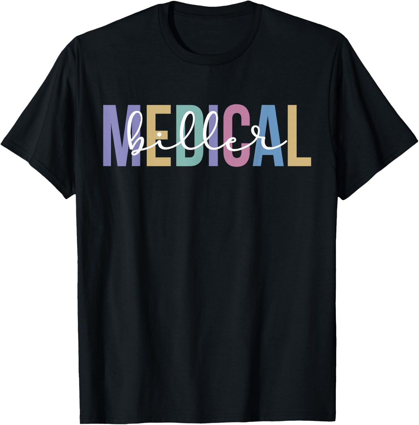 Medical Biller Appreciation Medical Billing Specialist T-Shirt - T-Shirt | Black