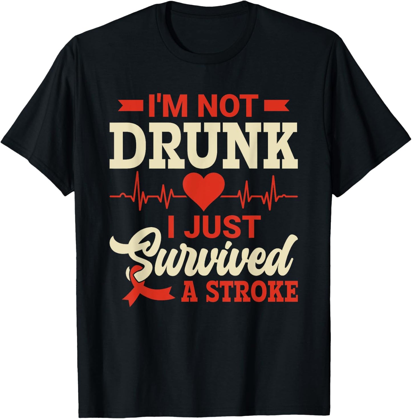 I'm Not Drunk I Just Survived A Stroke - Stroke Awareness T-Shirt - T-Shirt | Black