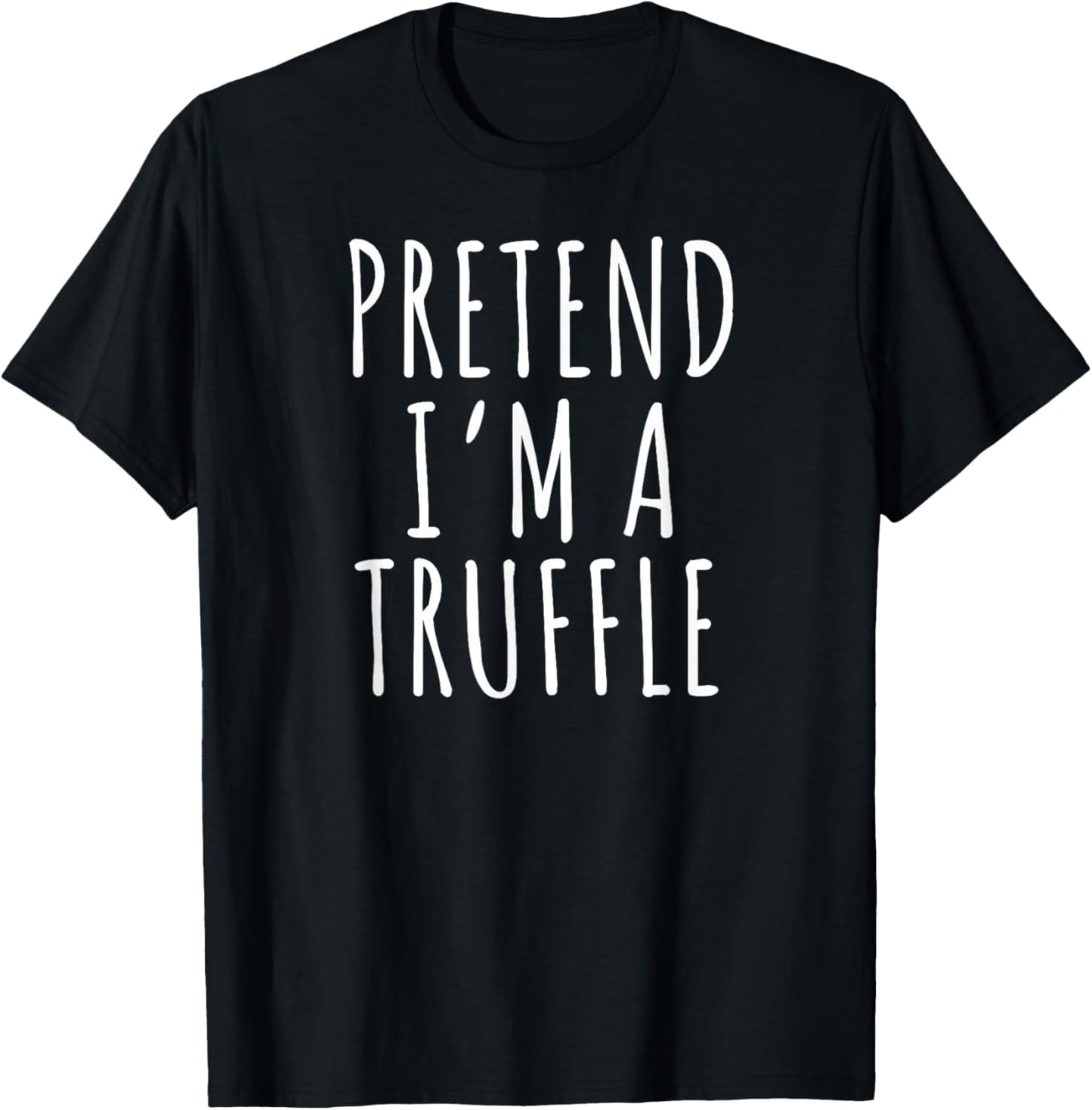 Pretend I’m a Truffle Gourmet Food Chef T-Shirt - T-Shirt | Black