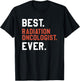 Best Radiation Oncologist Ever Oncology T-Shirt - T-Shirt | Black