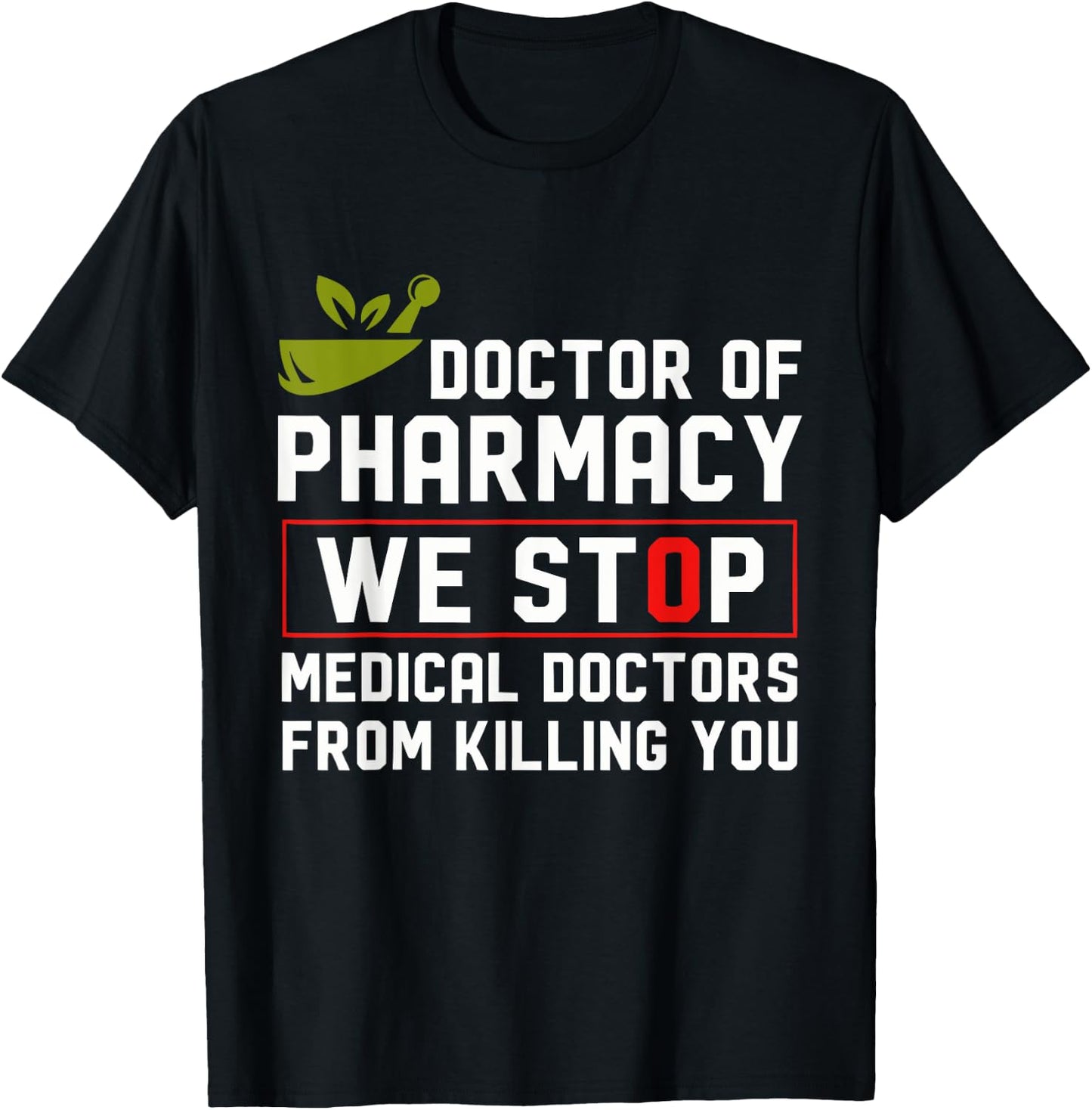 Doctor Of Pharmacy We Stop Medical Doctors From Killing You T-Shirt - T-Shirt | Black