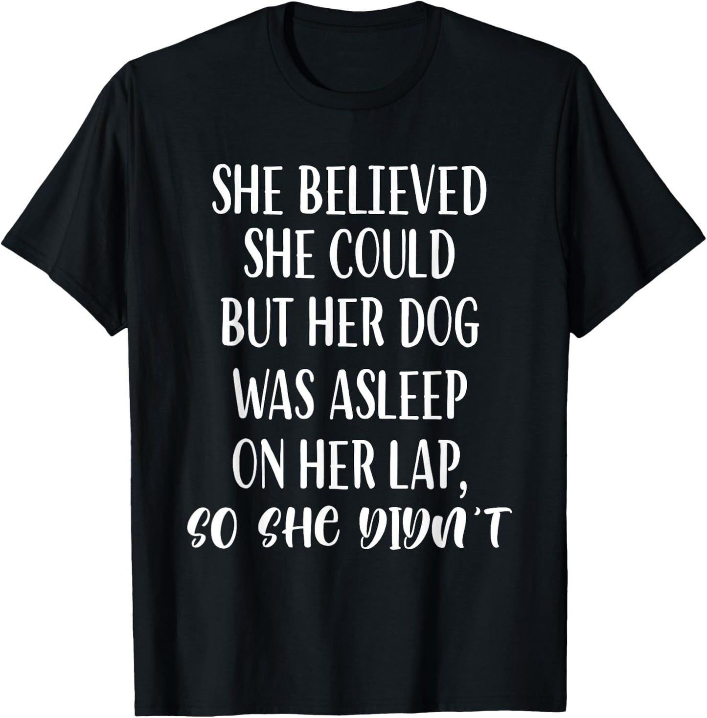 She Believed She Could But Her dog Was Asleep On Her Lap Women Girls Kids T-Shirt - T-Shirt | Black