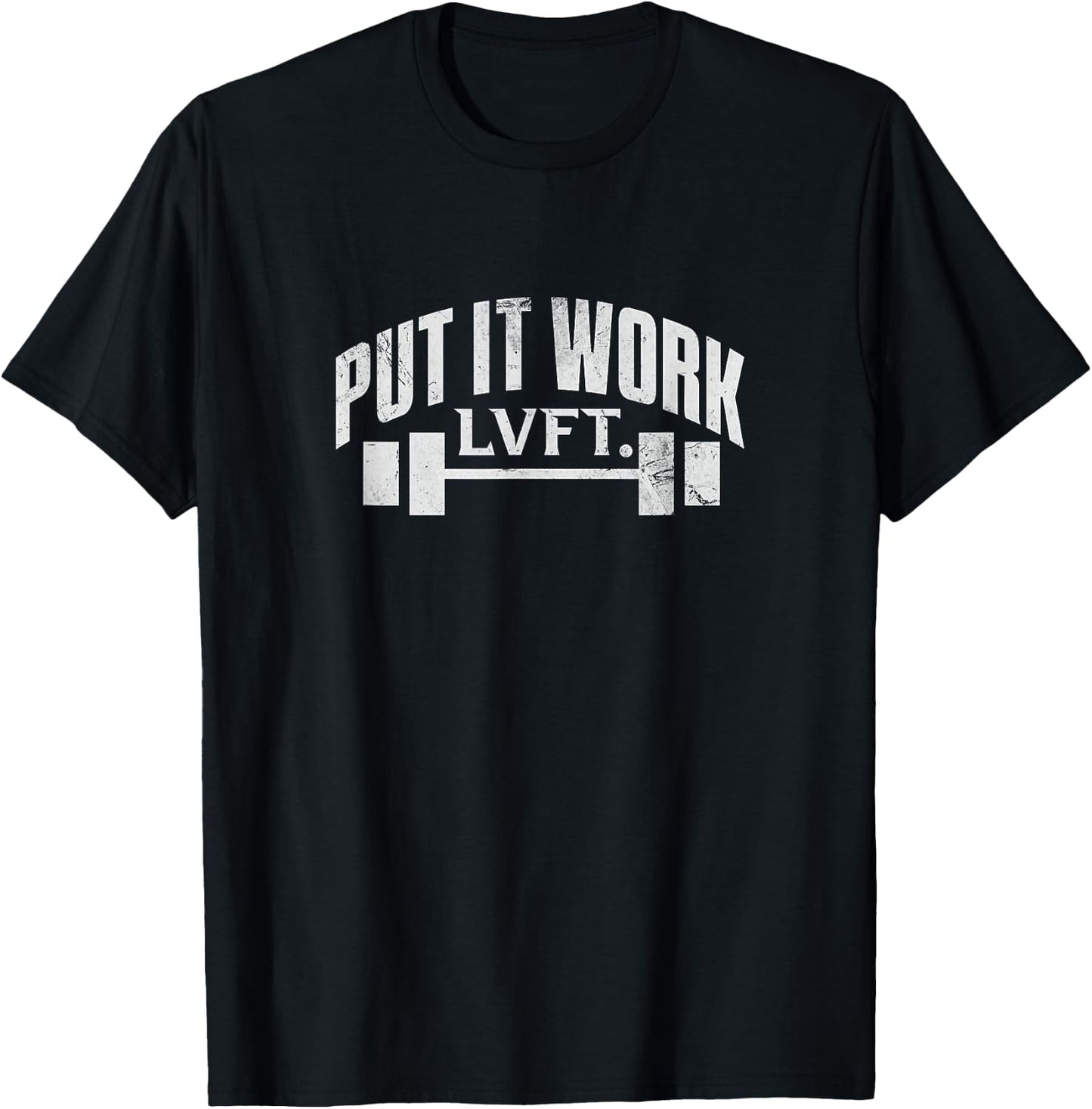 Put It Work LVFT Gym Bodybuilding Bodybuilder Lifting Grunge T-Shirt - T-Shirt | Black