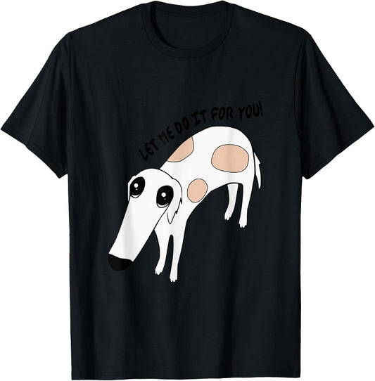 Cute Greyhound Whippet Saying Let Me Do It For You Funny Dog T-Shirt - T-Shirt | Black