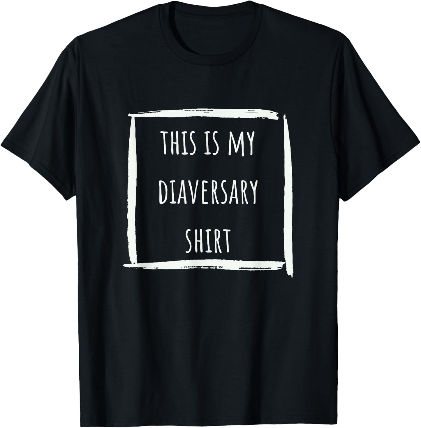 This is my diaversary shirt T-Shirt - T-Shirt | Black