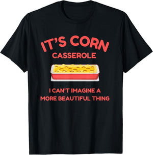 It’s Corn Casserole- Funny Thanksgiving Christmas Shirt T-Shirt - T-Shirt | Black