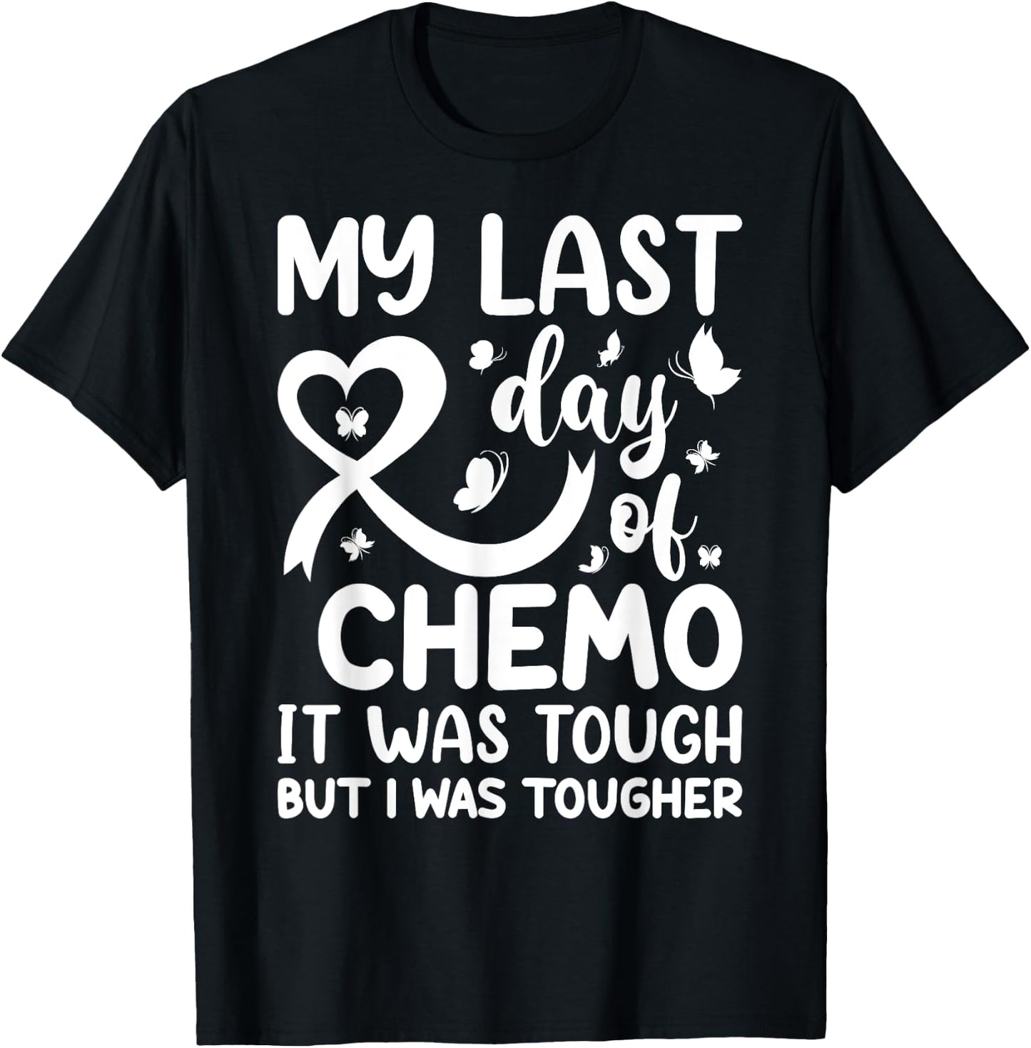 My Last Day of Chemo It Was Tough but I Was Tougher T-Shirt - T-Shirt | Black
