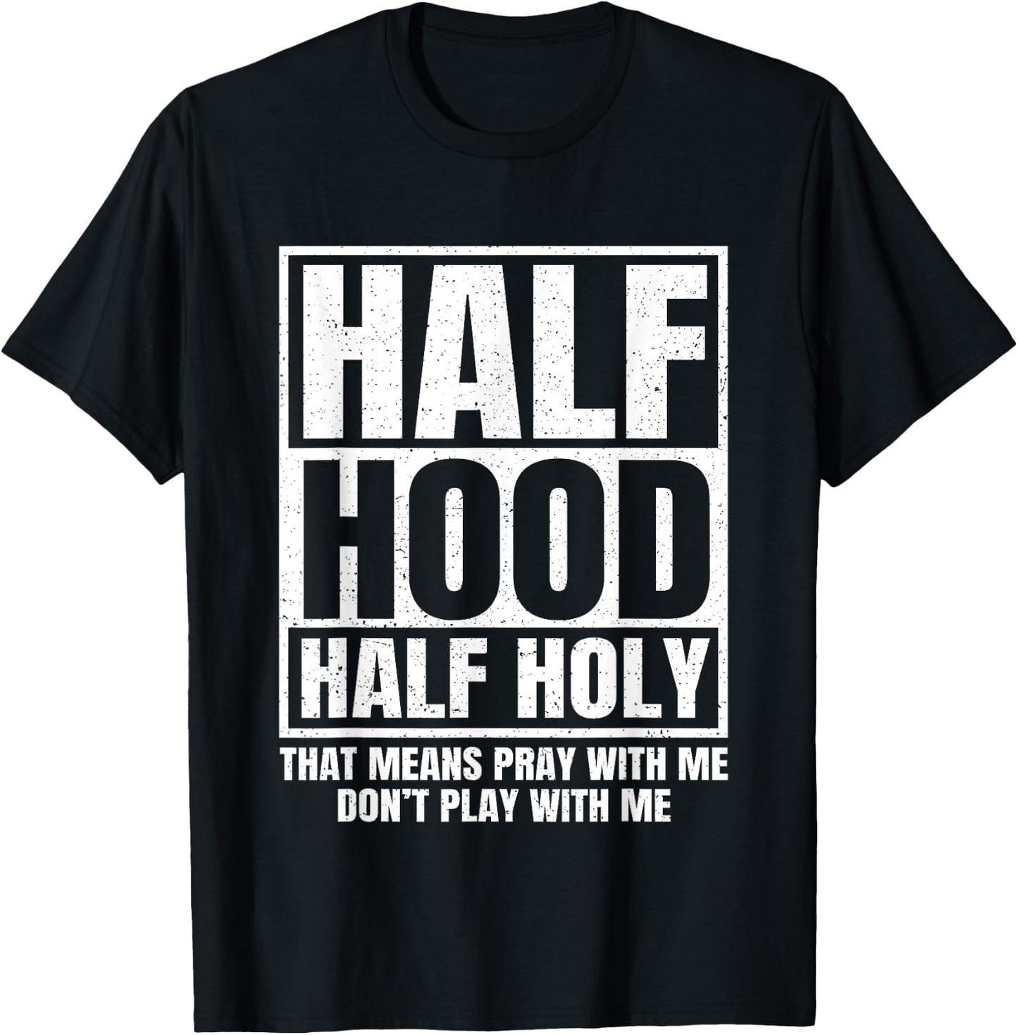 Half Hood Half Holy Funny T-Shirt - T-Shirt | Black