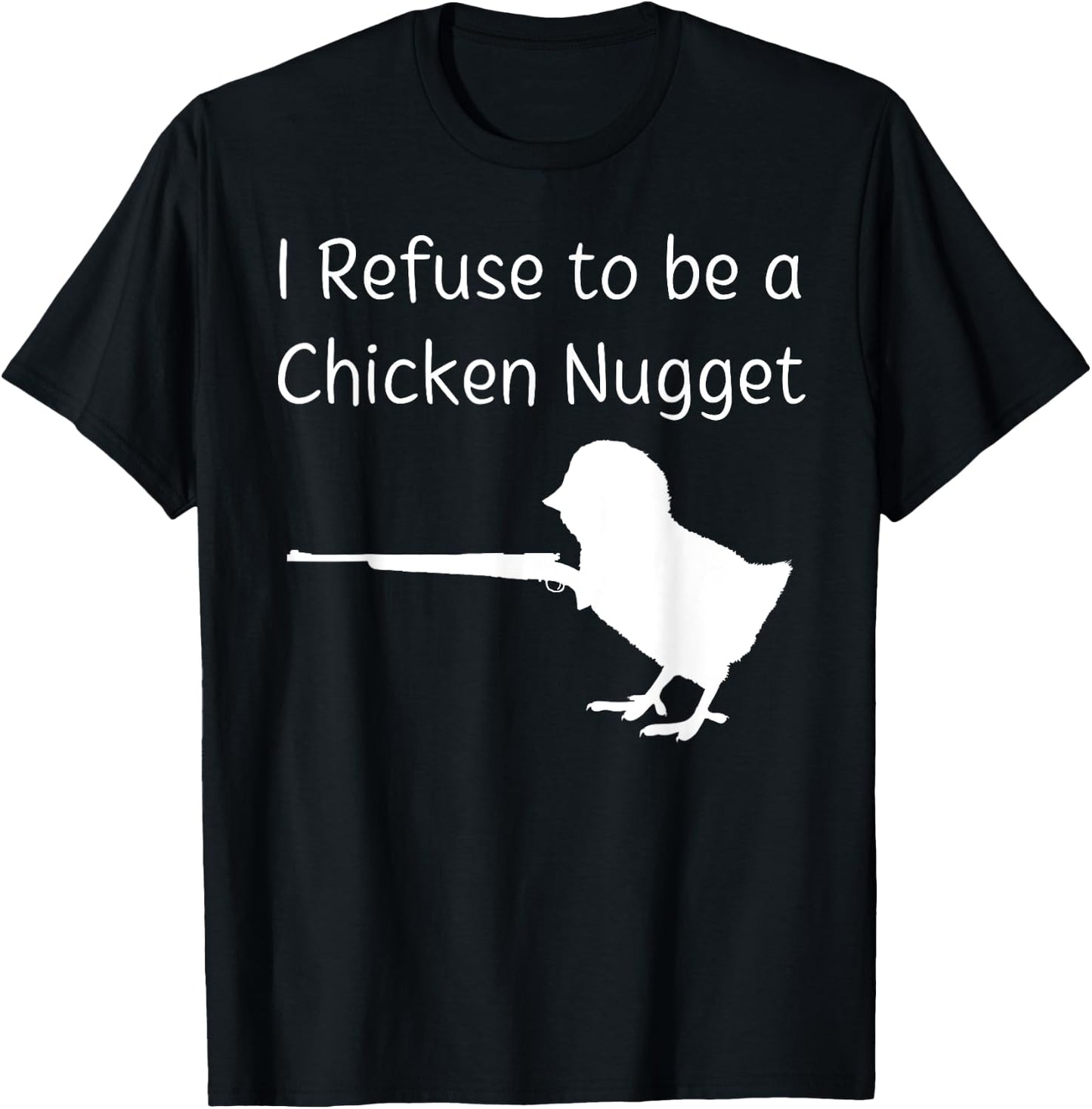 I Refuse to be a Chicken Nugget Gun Conservative Libertarian T-Shirt - T-Shirt | Black