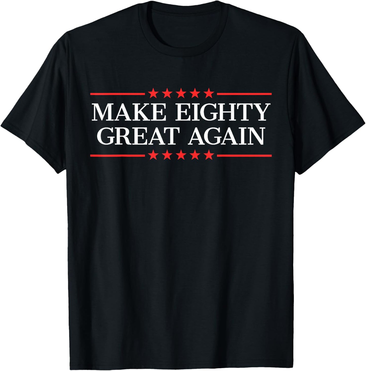 Make Eighty Great Again T-Shirt - T-Shirt | Black