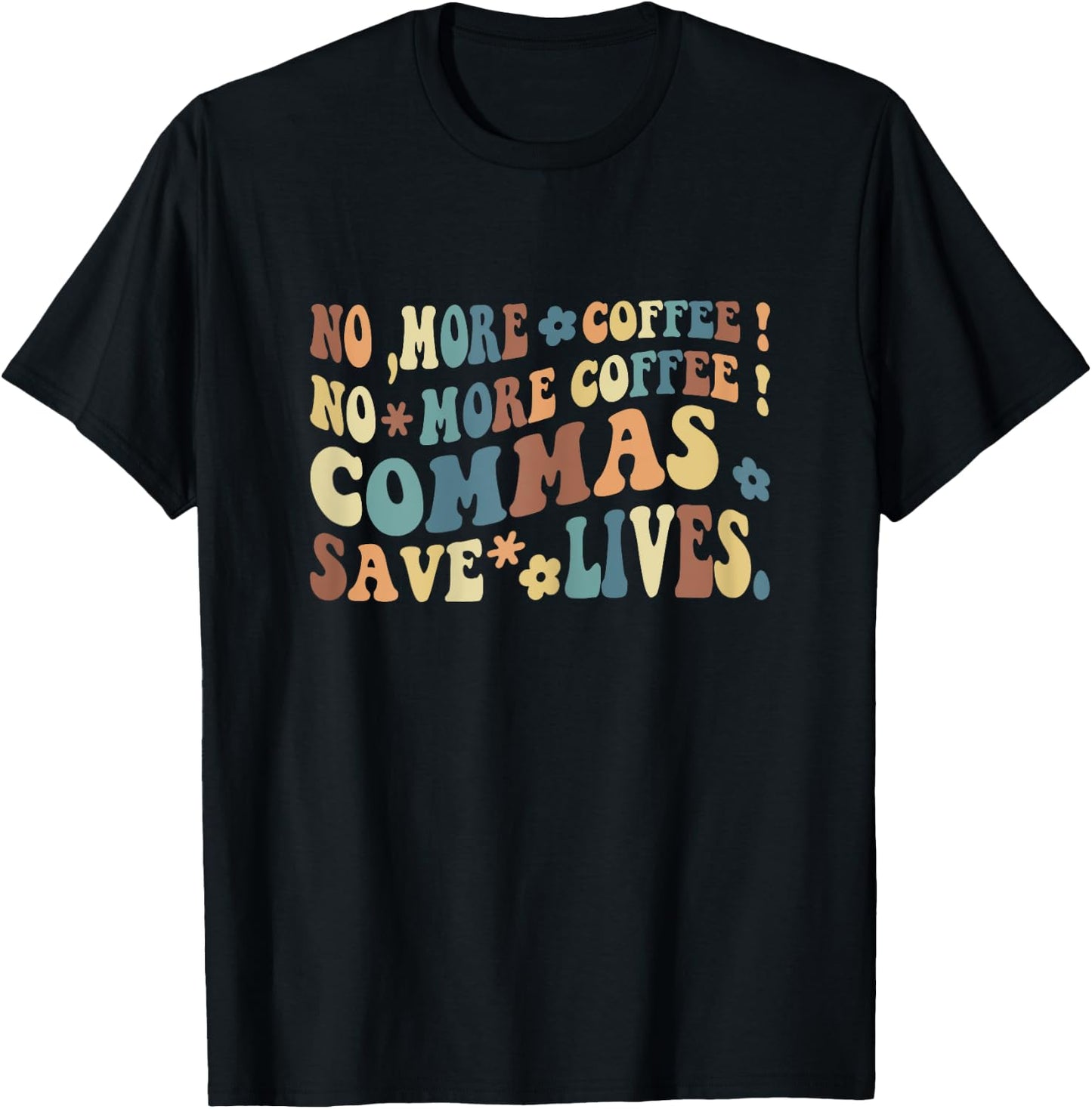 Back To School No More Coffee Commas Save Live Funny Teacher T-Shirt - T-Shirt | Black