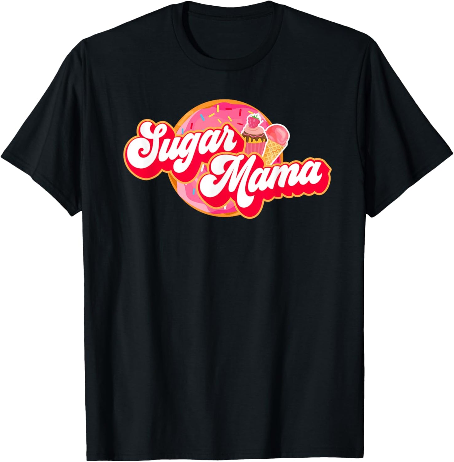 Sugar Mama Funny Mom Girl Donut Cupcake Ice Cream T-Shirt - T-Shirt | Black