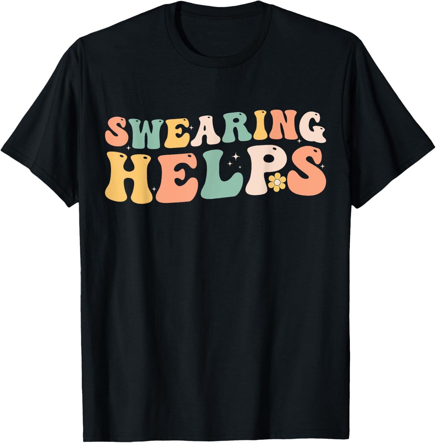 Swearing Helps Funny Apparel Groovy Women T-Shirt - T-Shirt | Black