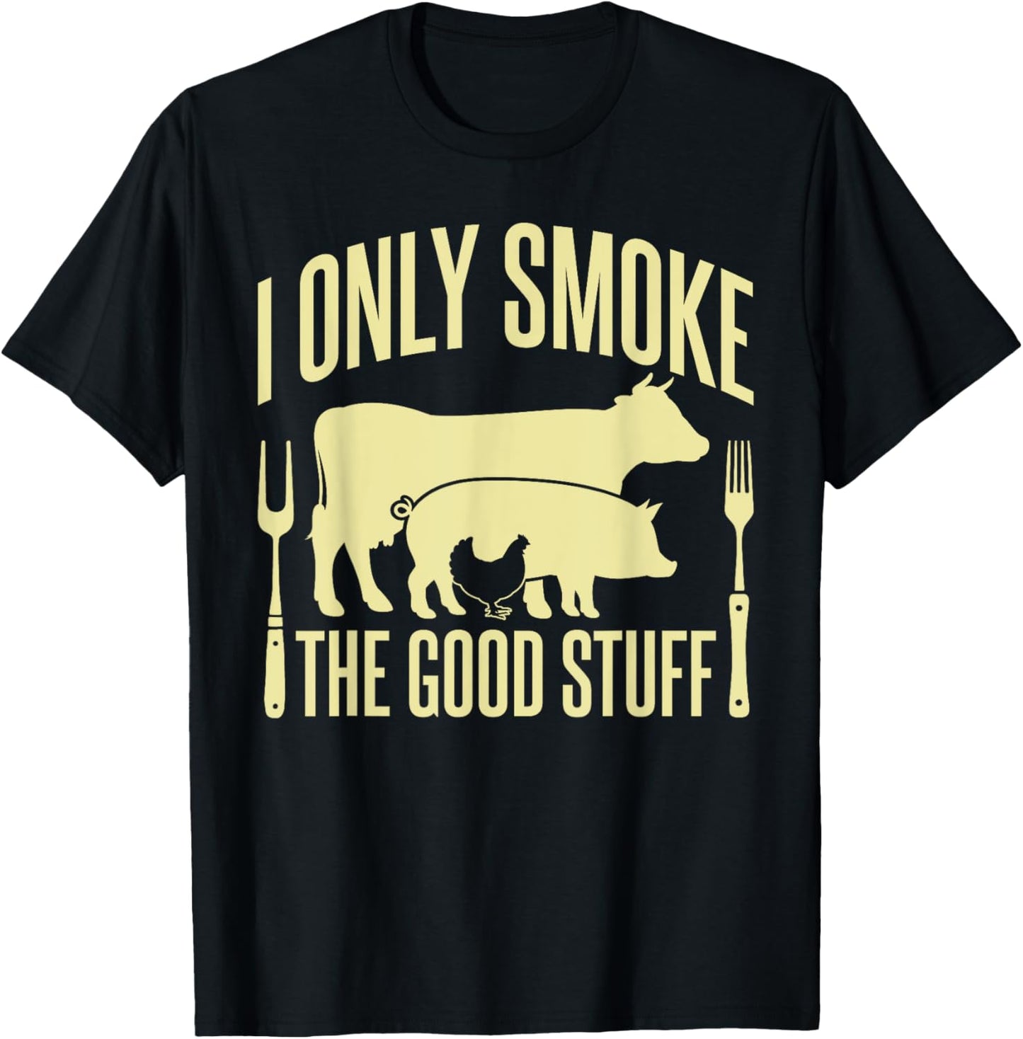 I Only Smoke The Good Stuff BBQ Barbeque Grilling Pitmaster T-Shirt - T-Shirt | Black
