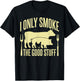 I Only Smoke The Good Stuff BBQ Barbeque Grilling Pitmaster T-Shirt - T-Shirt | Black