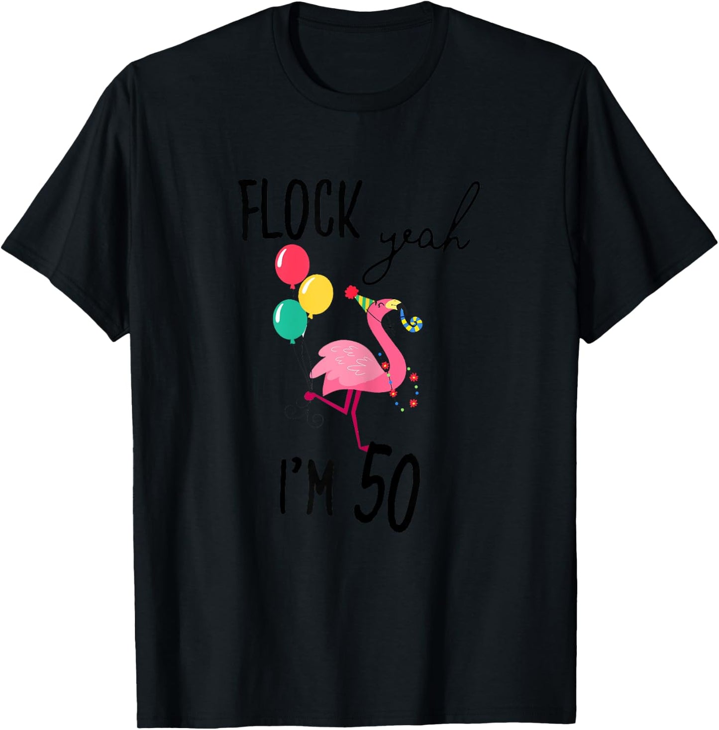 Flock Yeah I'M 50 Flamingo Birthday Fiftieth 50th Fifty Girl T-Shirt - T-Shirt | Black