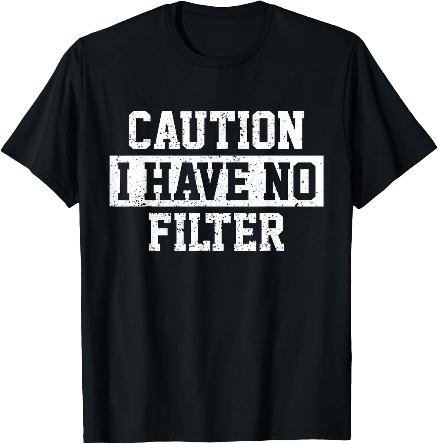 I Have No Filter Funny T-Shirt - T-Shirt | Black
