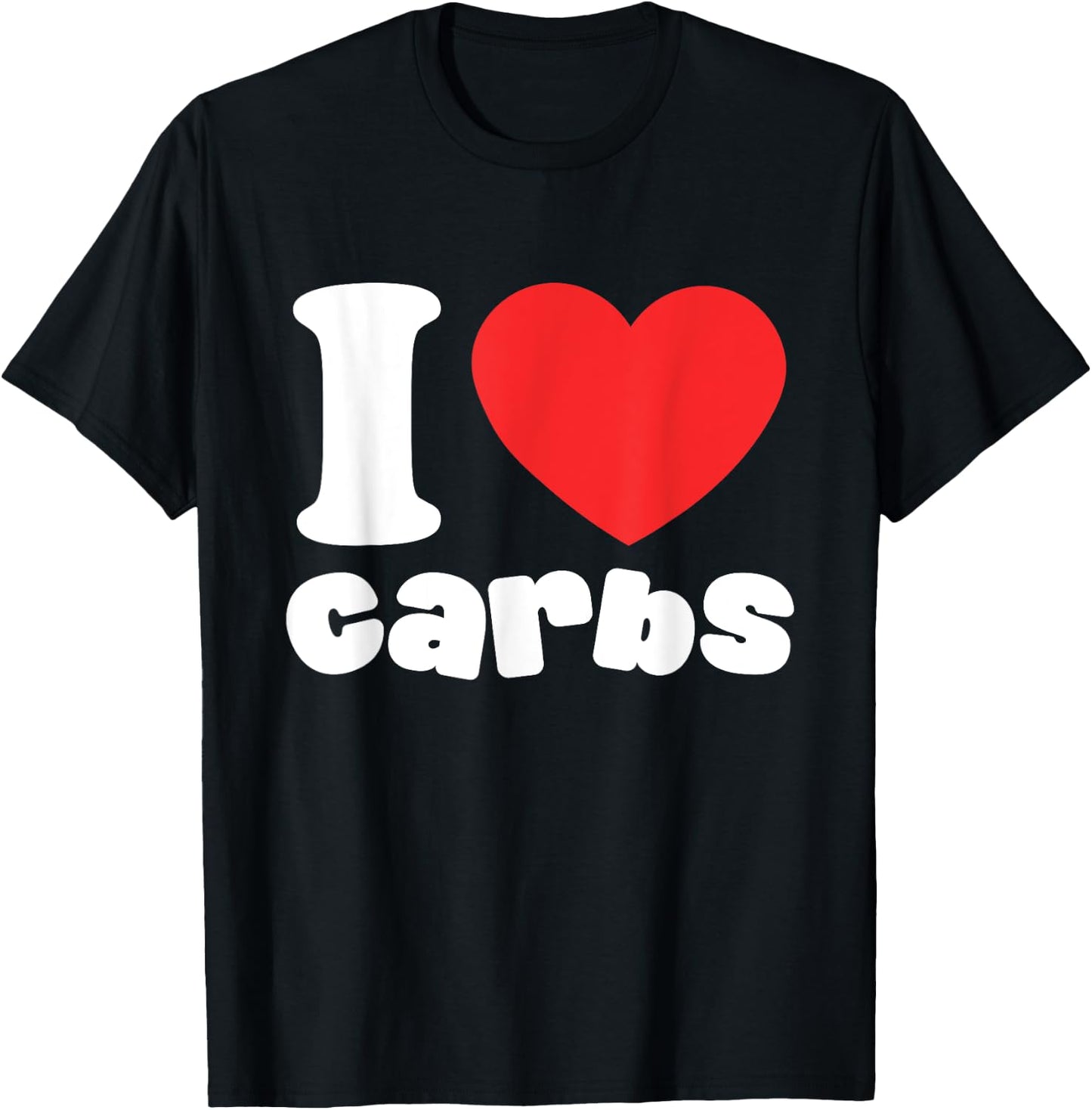 I Love Carbs T-Shirt - T-Shirt | Black