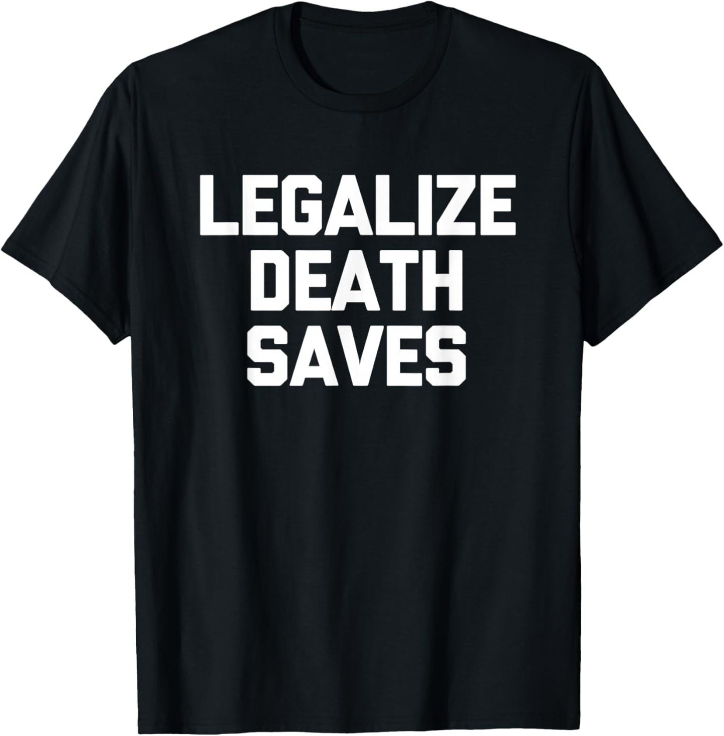Legalize Death Saves -Pinballs Funny Pinball Machine Pinball T-Shirt - T-Shirt | Black