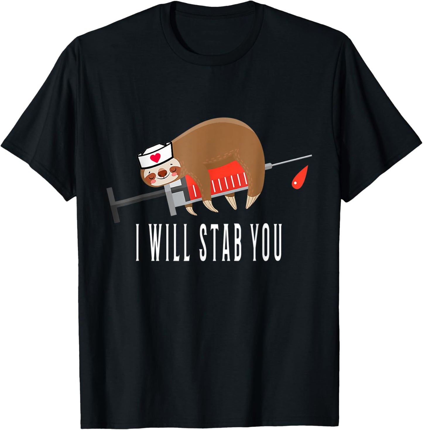 I Will Stab You Nurse Sloth Medical Funny T-Shirt - T-Shirt | Black