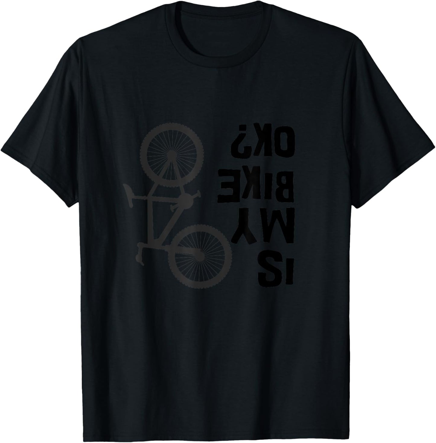Is My Bike OK Funny Mountain Bike T-Shirt - T-Shirt | Black