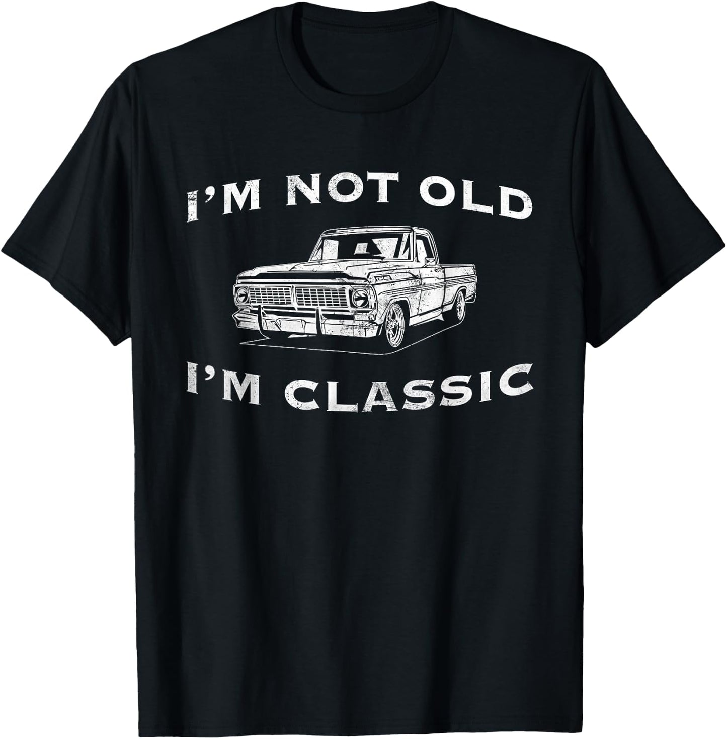 I'm Not Old I'm Classic Funny Classic Truck Car Graphic T-Shirt - T-Shirt | Black
