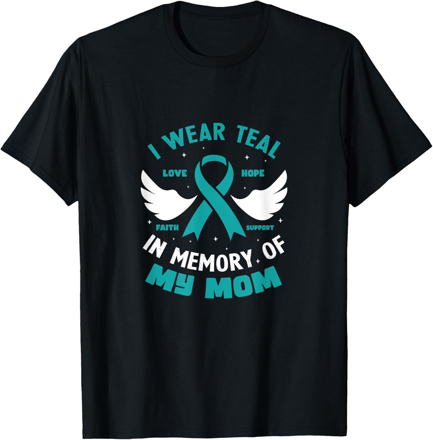 I Wear Teal In Memory of My Mom Ovarian Cancer T-Shirt - T-Shirt | Black