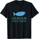 Lake Michigan Unsalted Shark Free Great Lakes Fishing Lover T-Shirt - T-Shirt | Black