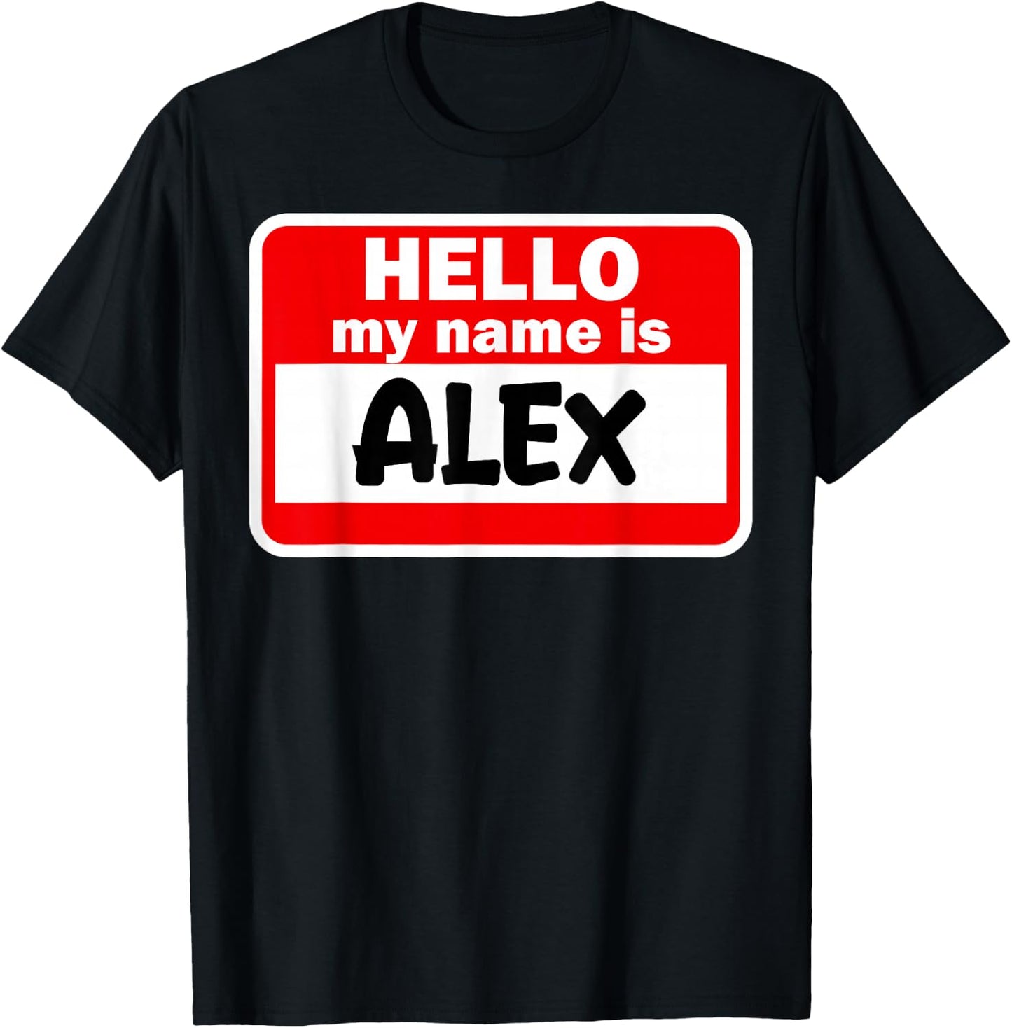 Alex Hello Hi My Name Is Name On Custom T-Shirt - T-Shirt | Black