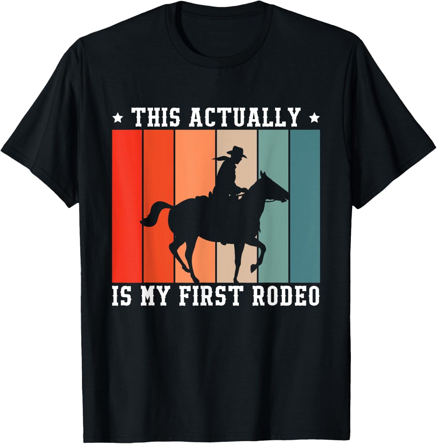This Actually Is My First Rodeo T-Shirt - T-Shirt | Black