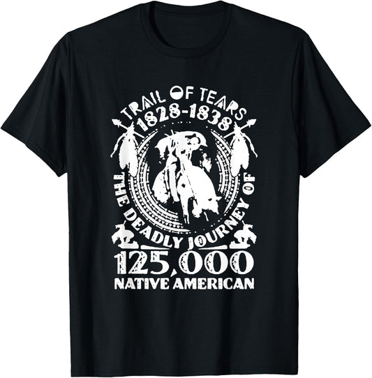 Trail Of Tears The Deadly Journey Of Native American T-Shirt - T-Shirt | Black