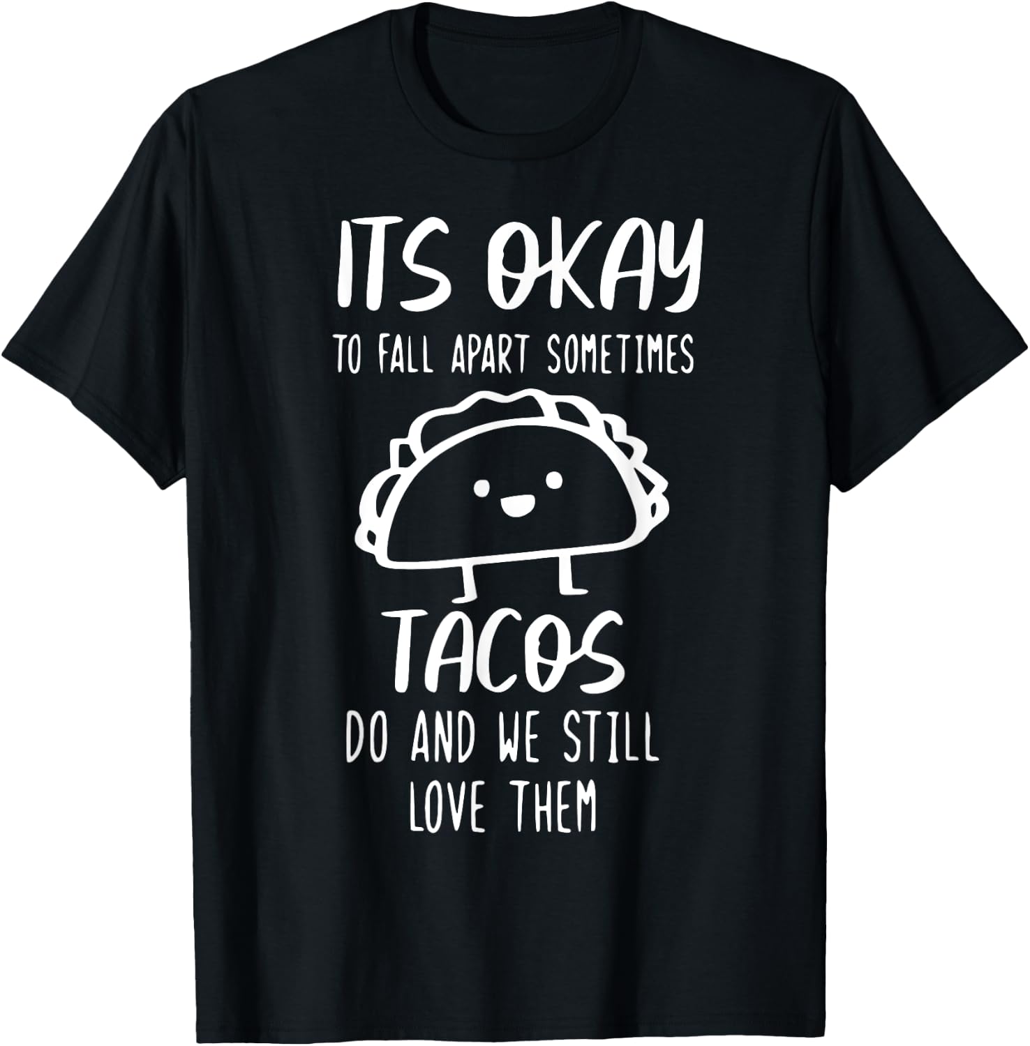 It's Ok To Fall Apart Taco And We Still Love Them Funny Taco T-Shirt - T-Shirt | Black