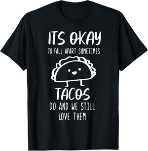 It's Ok To Fall Apart Taco And We Still Love Them Funny Taco T-Shirt - T-Shirt | Black