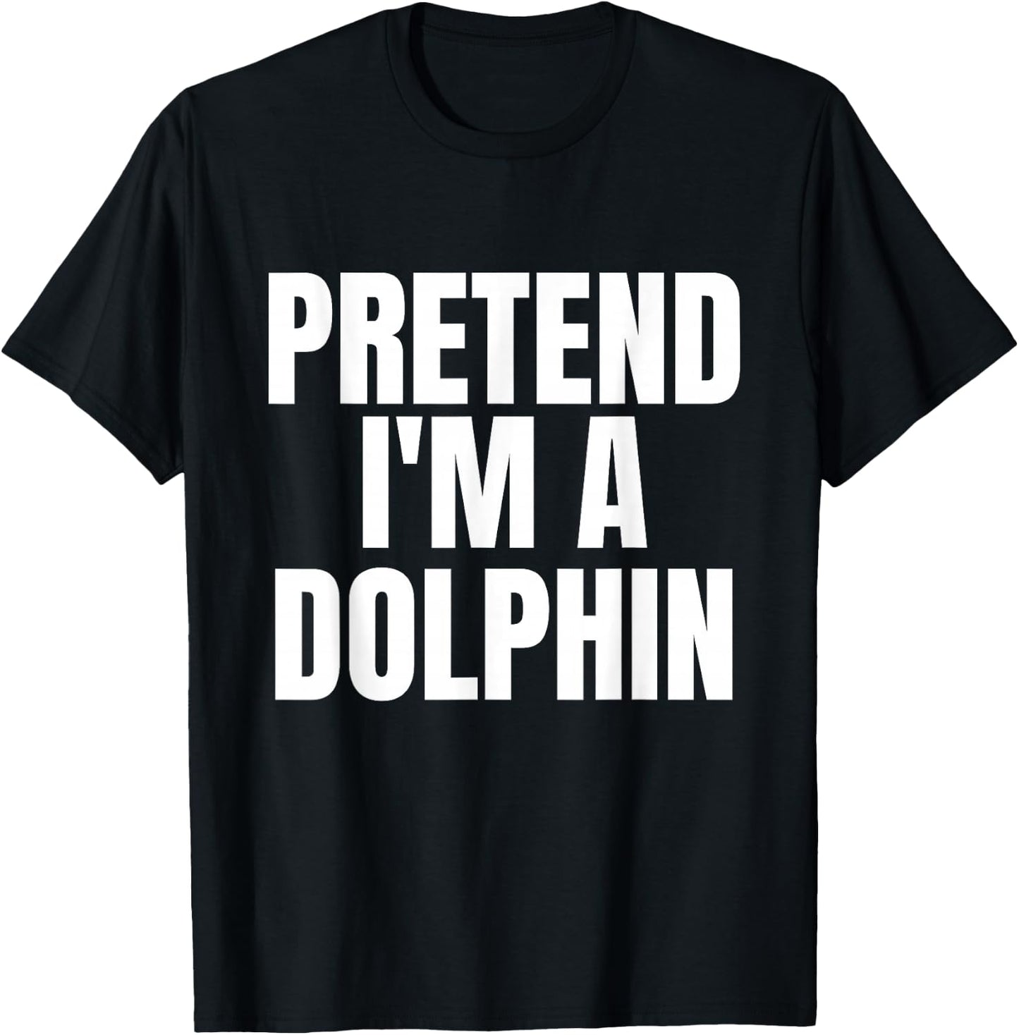 Pretend I'm A Dolphin Funny Lazy Costume T-Shirt - T-Shirt | Black