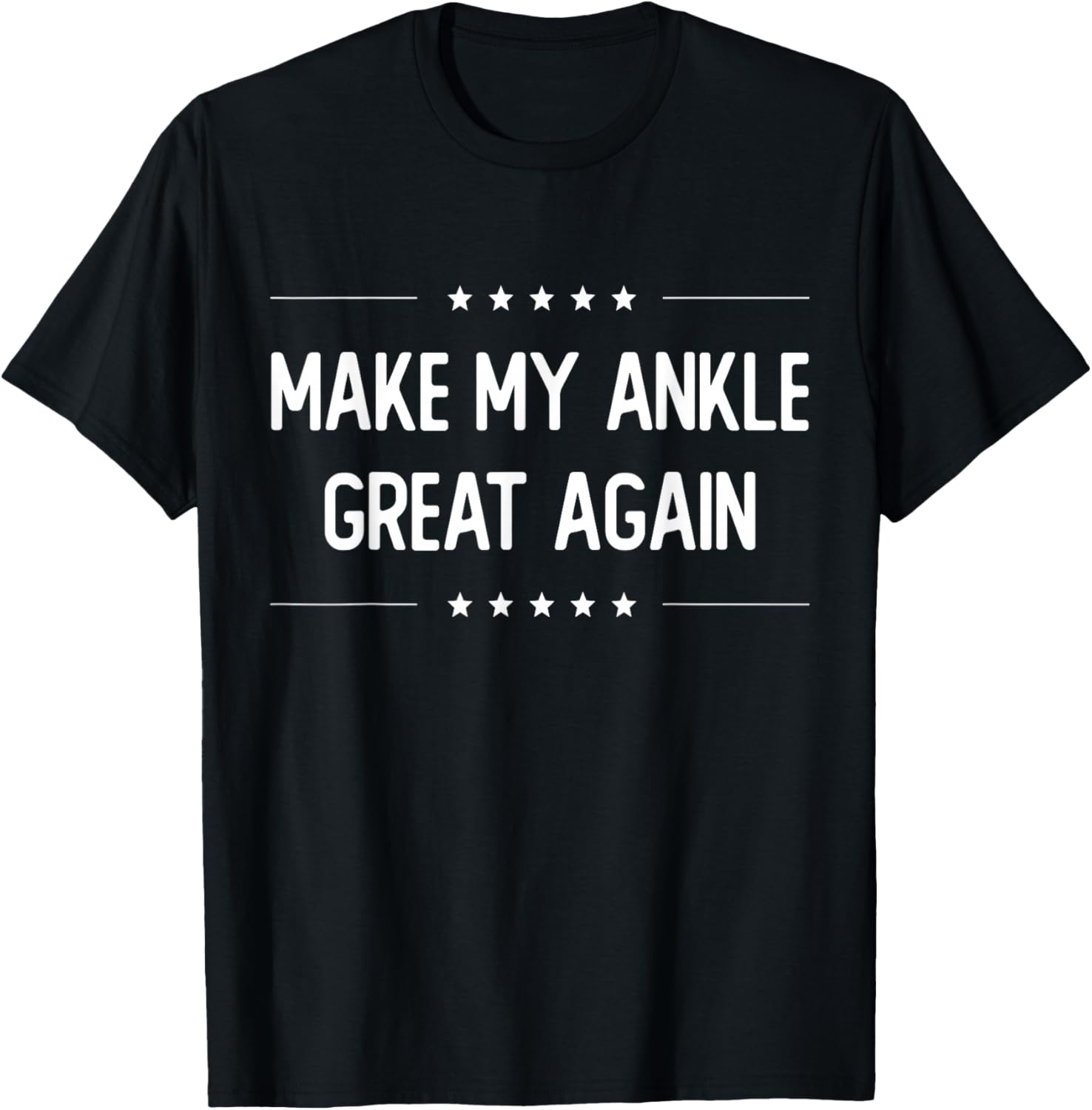 Make My Ankle Great Again - Injury Recovery T-Shirt - T-Shirt | Black