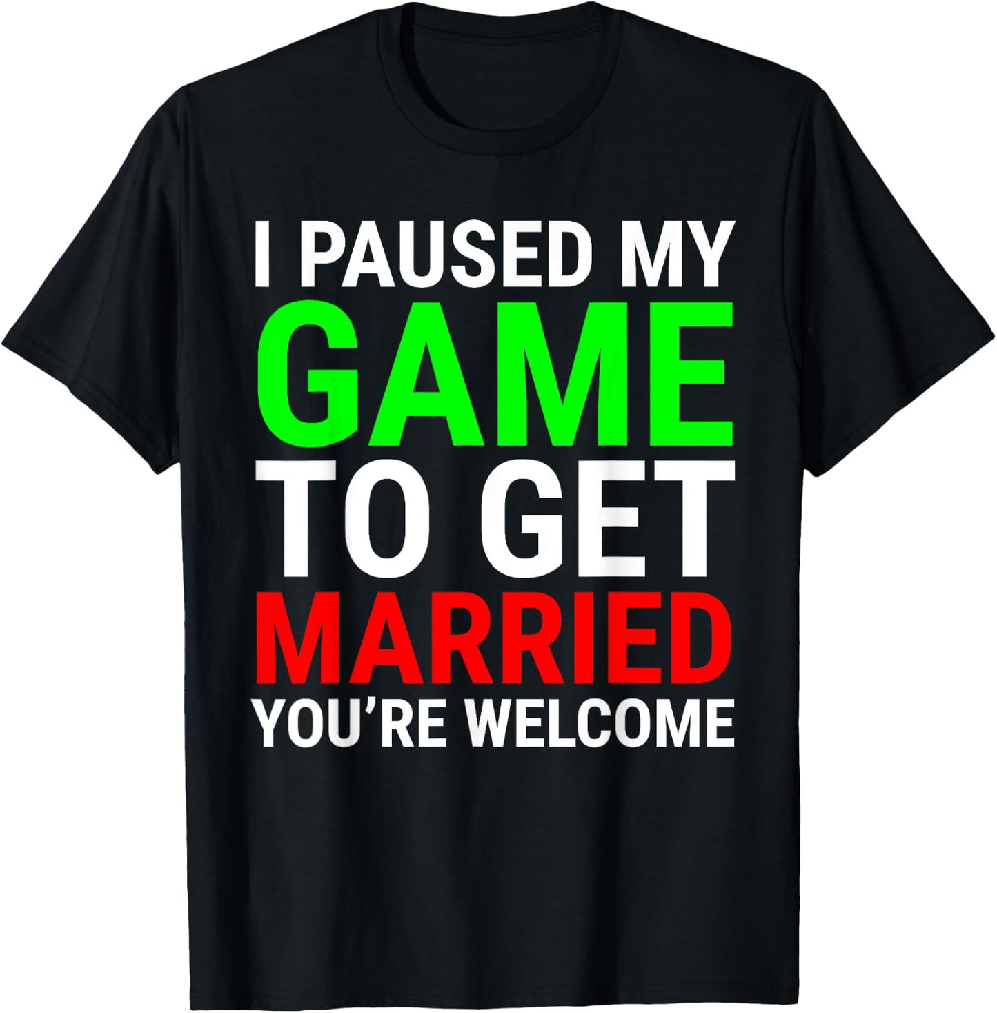 I Paused My Game To Get Married Funny Gamer Husband Wife T-Shirt - T-Shirt | Black