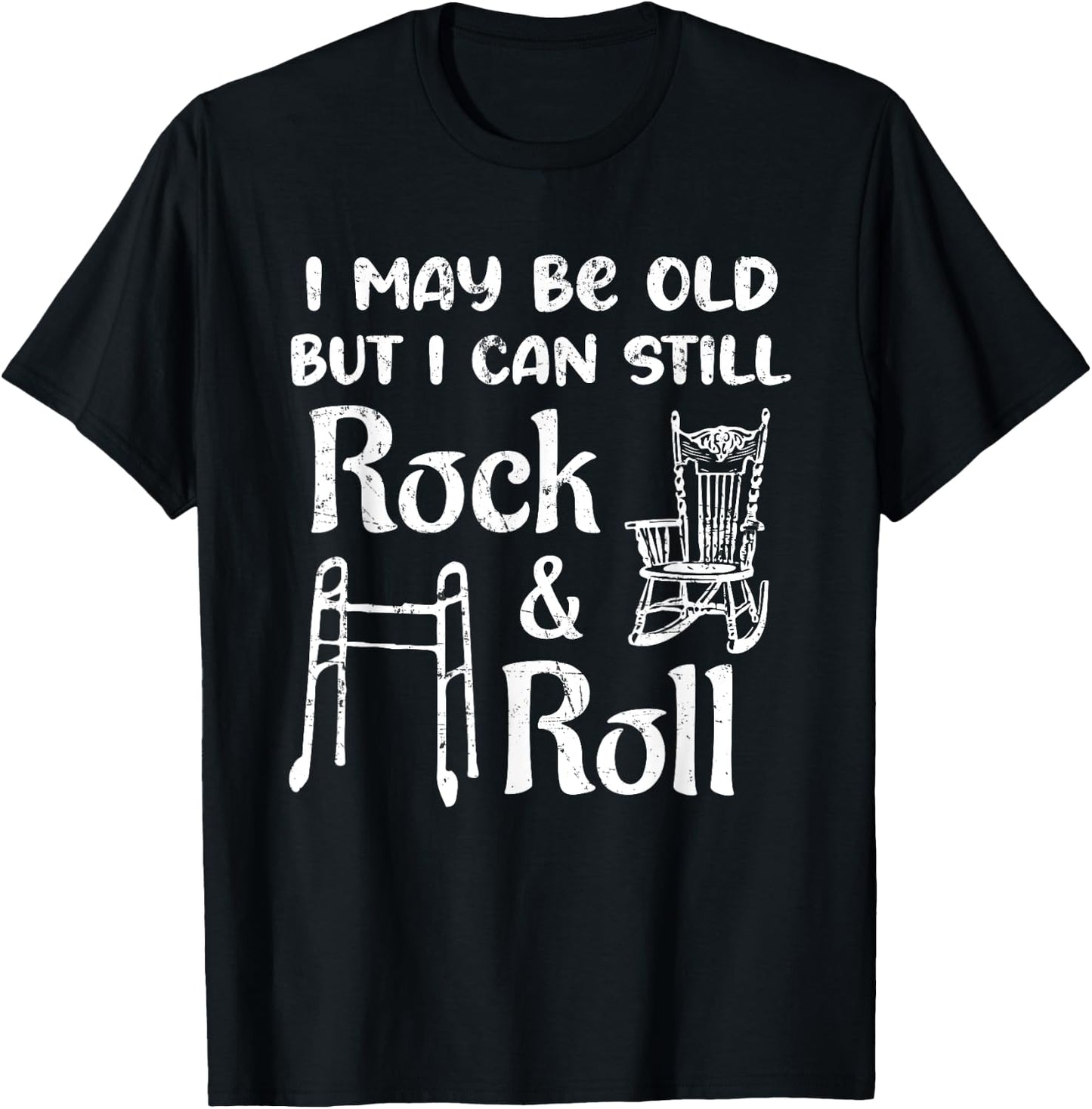I May Be Old But I Can Still Rock And Roll 60th Birthday Fun T-Shirt - T-Shirt | Black