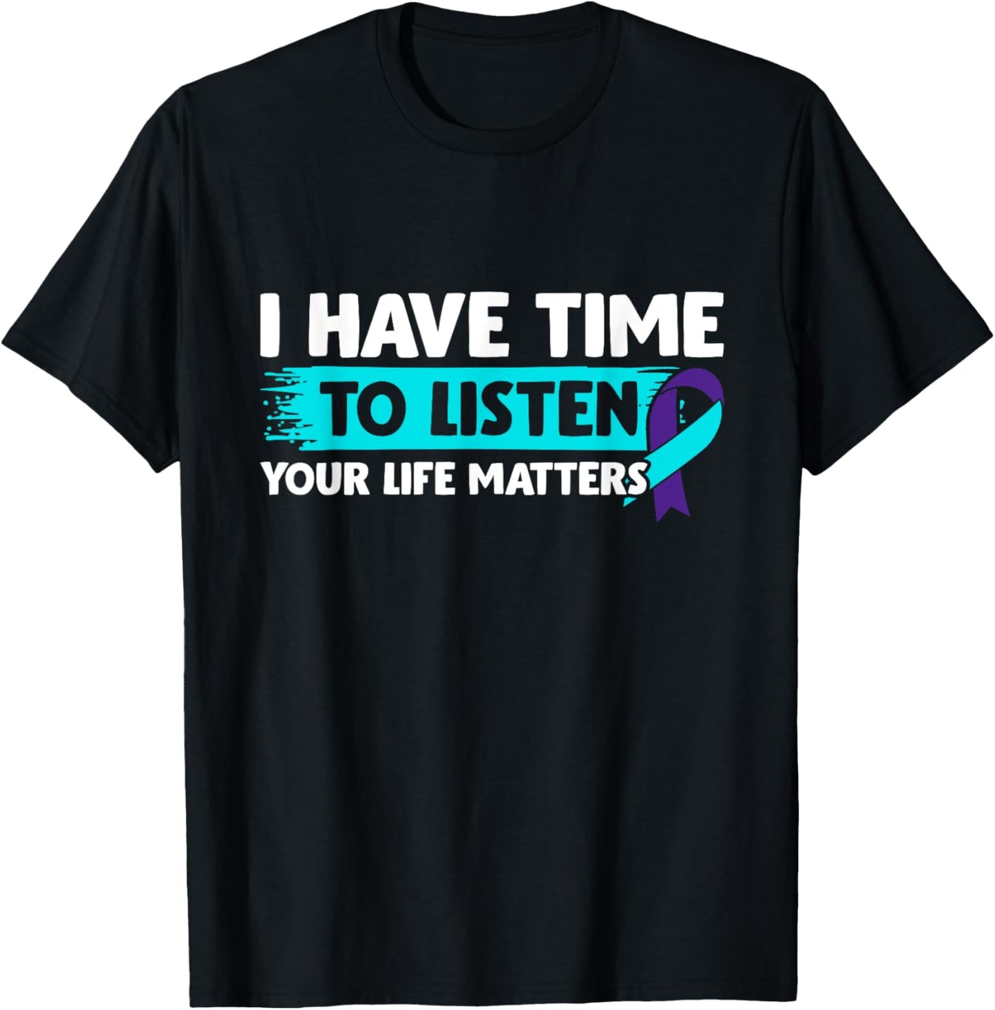 I Have Time to Listen - Suicide Awareness Mental Health T-Shirt - T-Shirt | Black