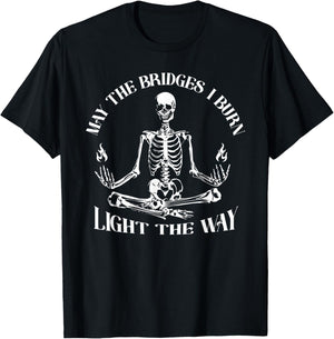 May The Bridges I Burn Light The Way Skeleton T-Shirt - T-Shirt | Black