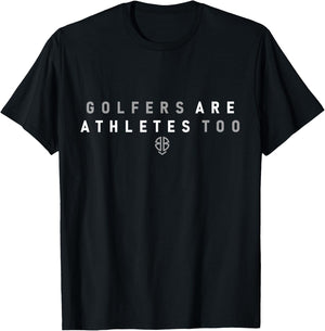 Golfers are Athletes Too T-Shirt - T-Shirt | Black