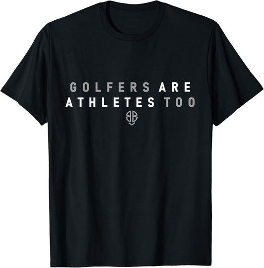 Golfers are Athletes Too T-Shirt - T-Shirt | Black