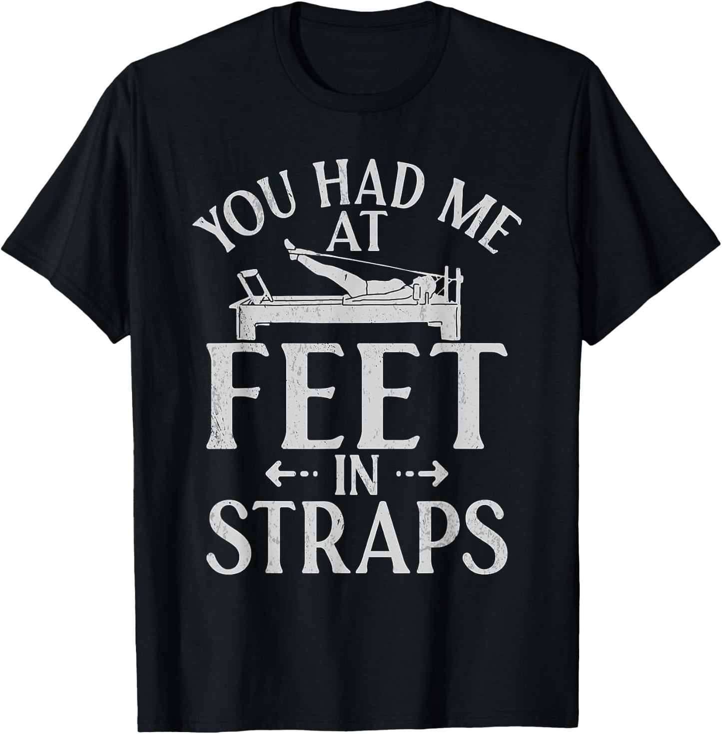 You had me at Feet in Straps funny Pilates T-Shirt - T-Shirt | Black