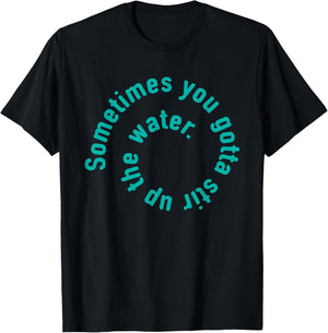 Water type design inspirational quote T-Shirt - T-Shirt | Black